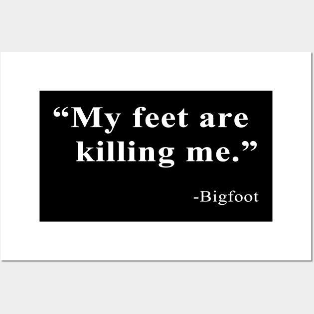 Bigfoot Quote Wall Art by CYCGRAPHX
